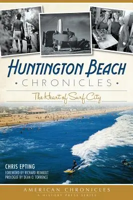 Crónicas de Huntington Beach: El corazón de la ciudad del surf - Huntington Beach Chronicles: The Heart of Surf City