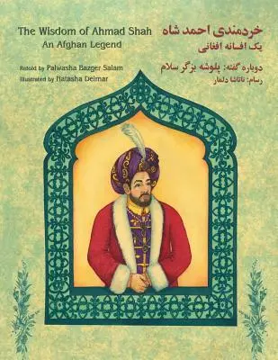 La sabiduría de Ahmad Shah: Una leyenda afgana: Edición inglés-dari - The Wisdom of Ahmad Shah: An Afghan Legend: English-Dari Edition