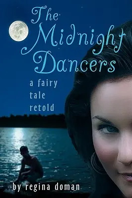 Las bailarinas de medianoche: Un nuevo cuento de hadas - The Midnight Dancers: A Fairy Tale Retold