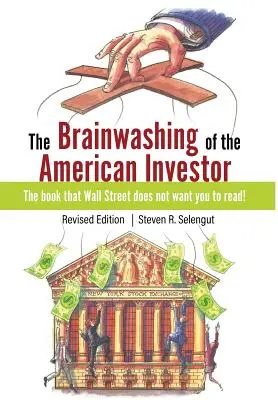 El lavado de cerebro del inversor estadounidense - The Brainwashing of The American Investor