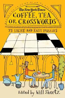 The New York Times Café, té o crucigramas: 75 crucigramas ligeros y fáciles - The New York Times Coffee, Tea or Crosswords: 75 Light and Easy Puzzles