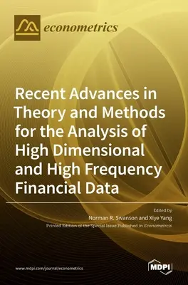 Avances recientes en teoría y métodos para el análisis de datos financieros de alta dimensión y frecuencia - Recent Advances in Theory and Methods for the Analysis of High Dimensional and High Frequency Financial Data
