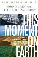 Este momento en la Tierra: Los nuevos ecologistas de hoy y su visión de futuro - This Moment on Earth: Today's New Environmentalists and Their Vision for the Future