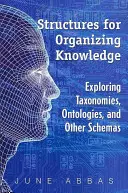 Estructuras para organizar el conocimiento: Exploración de taxonomías, ontologías y otros esquemas - Structures for Organizing Knowledge: Exploring Taxonomies, Ontologies, and Other Schemas