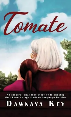 Tomate: Una inspiradora historia real de amistad que no conoce límites de edad ni barreras lingüísticas. - Tomate: An inspirational true story of friendship that knew no age limit or language barrier