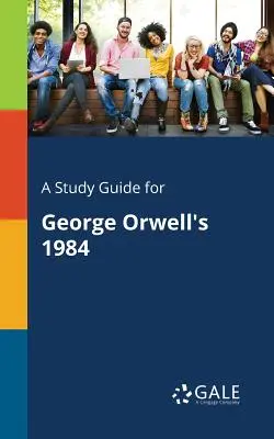 Guía de estudio de 1984, de George Orwell - A Study Guide for George Orwell's 1984