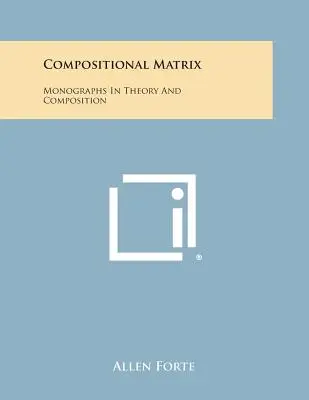 Matriz compositiva: Monografías de teoría y composición - Compositional Matrix: Monographs in Theory and Composition