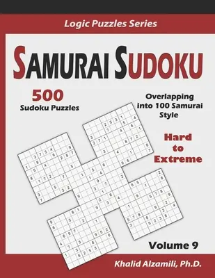 Samurai Sudoku: 500 Puzzles Sudoku de Difíciles a Extremos Superpuestos en 100 Estilo Samurai - Samurai Sudoku: 500 Hard to Extreme Sudoku Puzzles Overlapping into 100 Samurai Style