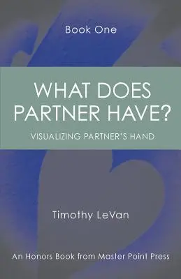 Qué tiene la pareja Primer libro: : Visualizar la mano de la pareja - What Does Partner Have Book One: : Visualizing Partner's Hand