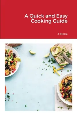 Guía rápida y fácil de cocina - A Quick and Easy Cooking Guide