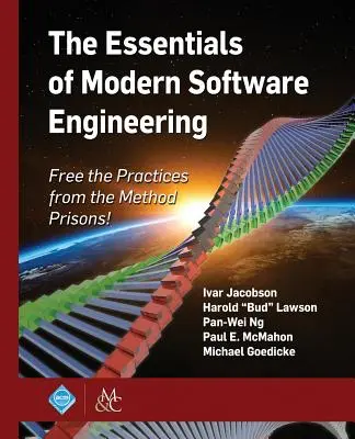 Lo esencial de la ingeniería de software moderna: Libere las prácticas de las prisiones de los métodos - The Essentials of Modern Software Engineering: Free the Practices from the Method Prisons!