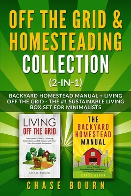 Fuera de la Red y Homesteading Colección (2 en 1): Manual de la granja + Vivir fuera de la red - La caja nº 1 de la vida sostenible para minimalistas - Off the Grid & Homesteading Collection (2-in-1): Backyard Homestead Manual + Living Off the Grid - The #1 Sustainable Living Box Set for Minimalists