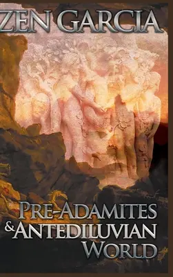 Los preadamitas y el mundo antediluviano - Pre-Adamites and Antediluvian World