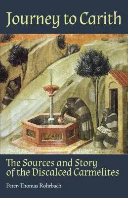 Viaje a Carith: Fuentes e historia de las Carmelitas Descalzas - Journey to Carith: The Sources and Story of the Discalced Carmelites