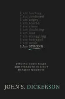 Soy fuerte: Cómo encontrar la paz y la fortaleza de Dios en los momentos más oscuros de la vida - I Am Strong: Finding God's Peace and Strength in Life's Darkest Moments