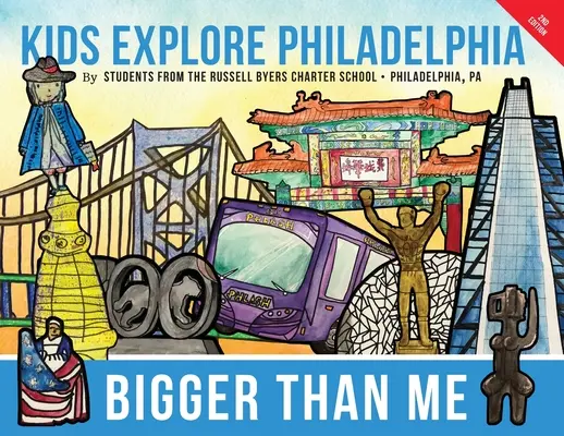 Más grande que yo: Los niños exploran Filadelfia - Bigger Than Me: Kids Explore Philadelphia