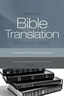 ¿Qué traducción de la Biblia debo usar? Comparación de las cuatro principales versiones recientes - Which Bible Translation Should I Use?: A Comparison of 4 Major Recent Versions