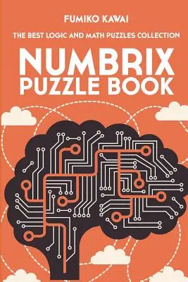 Numbrix Puzzle Book: La mejor colección de puzzles de lógica y matemáticas - Numbrix Puzzle Book: The Best Logic and Math Puzzles Collection