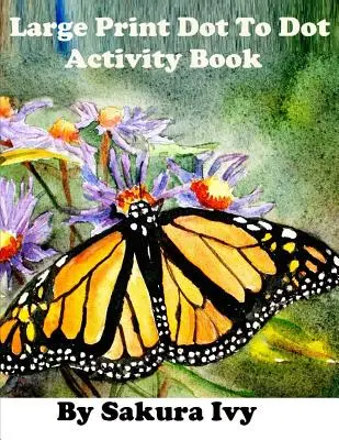 Libro de actividades punto a punto en letra grande: Fácil de leer, más de 100 puzzles de unir los puntos - Large Print Dot to Dot Activity Book: Easy to Read 100+ Connect the Dot Puzzles