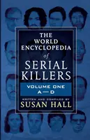 Enciclopedia mundial de asesinos en serie: Volumen Uno A-D - The World Encyclopedia Of Serial Killers: Volume One A-D