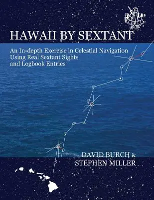 Hawai por Sextante: Un Ejercicio en Profundidad en Navegación Celeste Usando Miras de Sextante Reales y Anotaciones en el Cuaderno de Bitácora - Hawaii by Sextant: An In-Depth Exercise in Celestial Navigation Using Real Sextant Sights and Logbook Entries