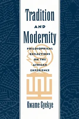 Tradición y modernidad: Reflexiones filosóficas sobre la experiencia africana - Tradition & Modernity: Philosophical Reflections on the African Experience