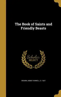 El libro de los santos y las bestias amistosas - The Book of Saints and Friendly Beasts