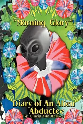 Morning Glory Diario de un abducido por alienígenas - Morning Glory Diary of an Alien Abductee