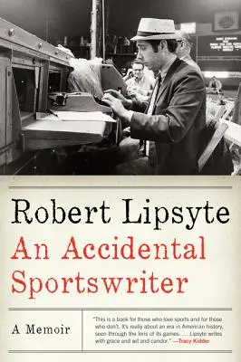 Un escritor deportivo accidental: Memorias - An Accidental Sportswriter: A Memoir