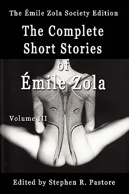 Los Cuentos Completos de Emile Zola, Tomo 3 - The Complete Short Stories of Emile Zola, Volume 3