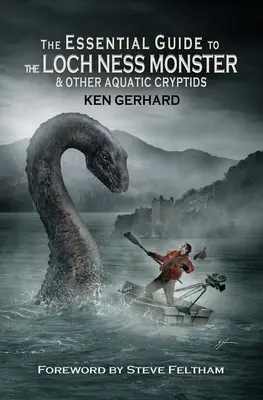 La guía esencial del monstruo del lago Ness y otros críptidos acuáticos - The Essential Guide to the Loch Ness Monster & Other Aquatic Cryptids