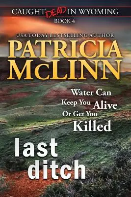 La última zanja (Atrapados sin salida en Wyoming, Libro 4) - Last Ditch (Caught Dead in Wyoming, Book 4)