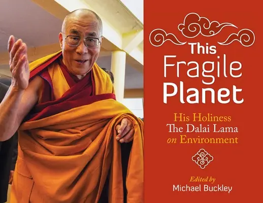 Este frágil planeta: Su Santidad el Dalai Lama sobre el medio ambiente - This Fragile Planet: His Holiness the Dalai Lama on Environment