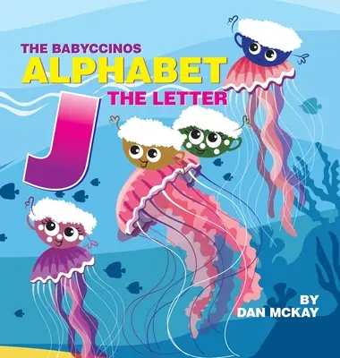 El abecedario Babyccinos La letra J - The Babyccinos Alphabet The Letter J