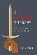 Una terapia contra el cáncer: Resultados de Cincuenta Casos: Reimpresión de la primera edición - A Cancer Therapy: Results of Fifty Cases: Reprint of First Edition