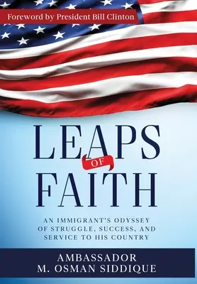 Saltos de fe: La odisea de un inmigrante: lucha, éxito y servicio a su país - Leaps of Faith: An Immigrant's Odyssey of Struggle, Success, and Service to his Country