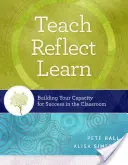 Enseñar, reflexionar, aprender: Construyendo tu capacidad para el éxito en el aula - Teach, Reflect, Learn: Building Your Capacity for Success in the Classroom