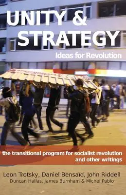 Unidad y estrategia: Ideas para la revolución / El programa de transición para la revolución socialista y otros escritos - Unity & Strategy: Ideas for Revolution / The Transitional Program for Socialist Revolution and Other Writings