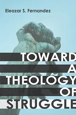 Hacia una teología de la lucha - Toward a Theology of Struggle