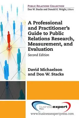 Guía del profesional para la investigación, medición y evaluación de las relaciones públicas, segunda edición - A Professional and Practitioner's Guide to Public Relations Research, Measurement, and Evaluation, Second Edition