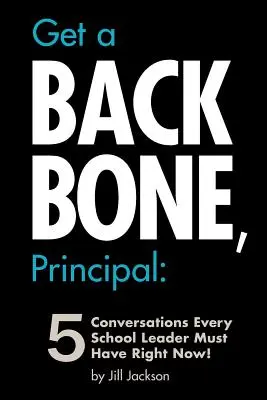 5 conversaciones que todo líder escolar debe tener ahora mismo. - Get a Backbone, Principal: 5 Conversations Every School Leader Must Have Right Now!