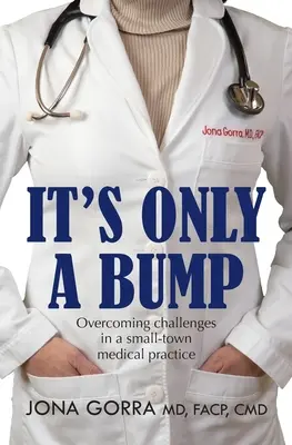 It's Only a Bump: Cómo superar los retos de una consulta médica en un pueblo pequeño - It's Only a Bump: Overcoming Challenges in a Small-town Medical Practice