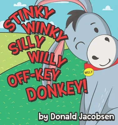 Stinky Winky Silly Willy off-Key Donkey: Un divertido libro rimado de animales para niños. - Stinky Winky Silly Willy off-Key Donkey: A Fun Rhyming Animal Bedtime Book for Kids