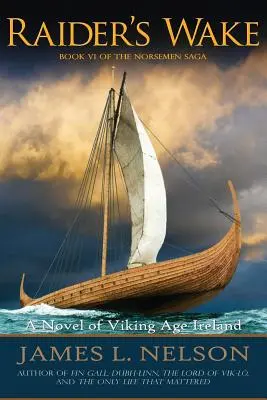 La Estela del Asaltante: Una novela de la Irlanda de la Era Vikinga - Raider's Wake: A Novel of Viking Age Ireland