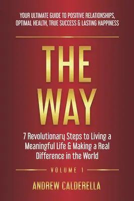 El camino: 7 pasos revolucionarios para vivir una vida plena y marcar la diferencia en el mundo. Su guía definitiva para Posi - The Way: 7 Revolutionary Steps to Living a Meaningful Life & Making a Real Difference in the World. Your Ultimate Guide to Posi