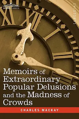 Memorias de los extraordinarios delirios populares y la locura de las multitudes - Memoirs of Extraordinary Popular Delusions and the Madness of Crowds