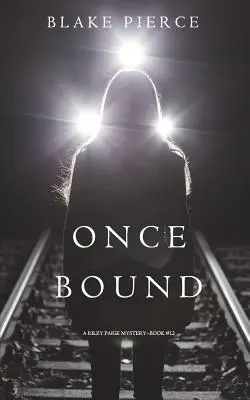 Once Bound (Un misterio de Riley Paige - Libro 12) - Once Bound (A Riley Paige Mystery-Book 12)