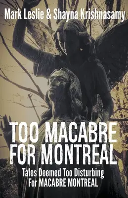 Demasiado macabro para Montreal: Cuentos considerados demasiado perturbadores para MACABRE MONTREAL - Too Macabre for Montreal: Tales Deemed Too Disturbing for MACABRE MONTREAL