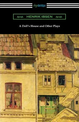 Casa de muñecas y otras obras - A Doll's House and Other Plays