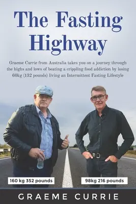 La autopista del ayuno: Graeme Currie de Australia le lleva en un viaje a través de los altos y bajos de vencer a una adicción a la comida paralizante b - The Fasting Highway: Graeme Currie from Australia takes you on a journey through the highs and lows of beating a crippling food addiction b